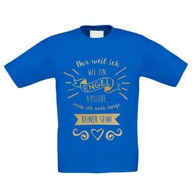 Kinder T-Shirt - Nur weil ich wie ein Engel aussehe