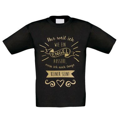 Kinder T-Shirt - Nur weil ich wie ein Engel aussehe
