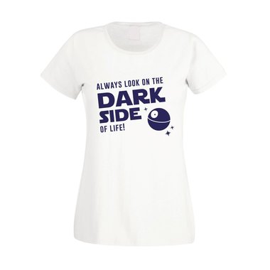 Damen T-Shirt - Always look on the Dark Side of life