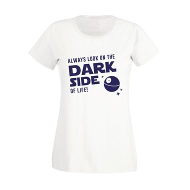 Damen T-Shirt - Always look on the Dark Side of life