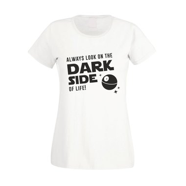 Damen T-Shirt - Always look on the Dark Side of life