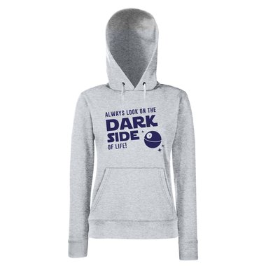 Damen Hoodie - Always look on the Dark Side of life