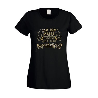 Damen T-Shirt - Ich bin Mama und was sind deine Superkräfte?